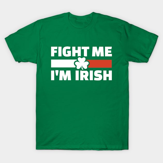 Fight me I'm Irish T-Shirt by Designzz